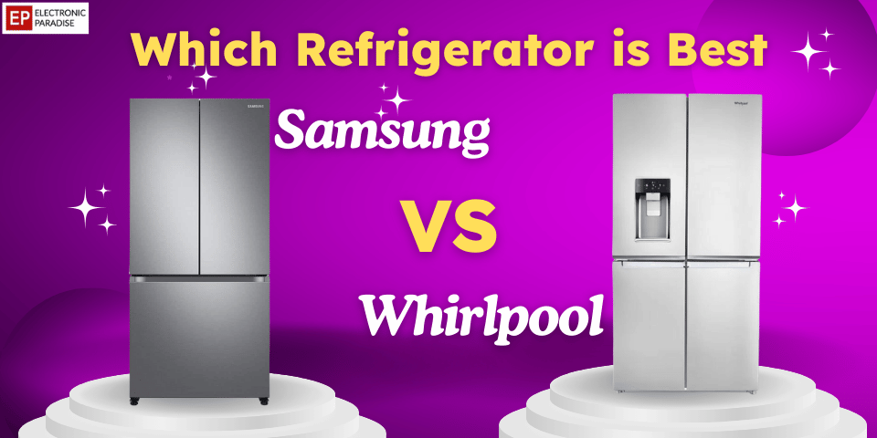 Samsung vs Whirlpool Refrigerator