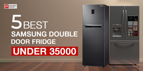 5 Best Samsung Double Door Fridge Under 35000