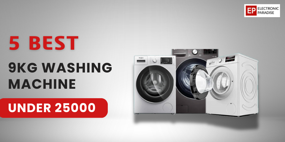 5 Best 9kg Washing Machine Under 25000