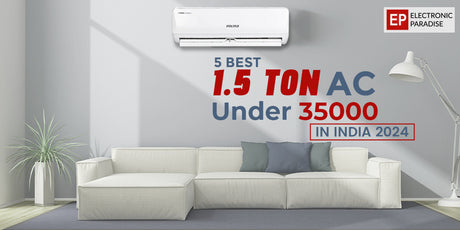 Best 1.5 Ton AC Under 35000 in India 2024