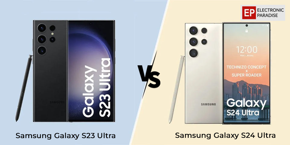 Samsung Galaxy S24 Ultra vs Samsung Galaxy S23 Ultra